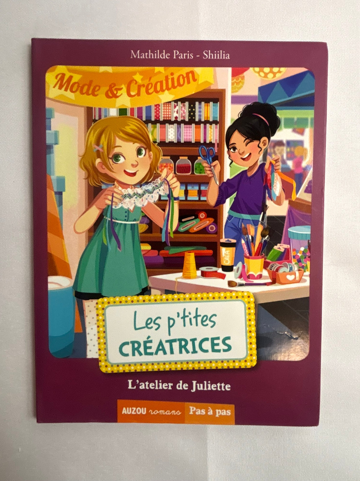 Les P'tites Créatrices : L'atelier de Juliette – Auzou